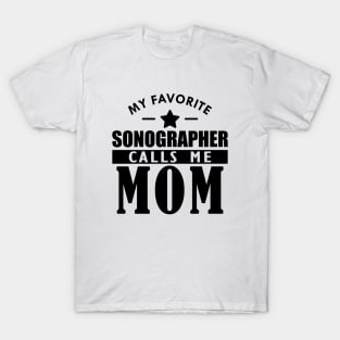 My favorite sonographer calls me mom T-Shirt